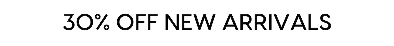 30% Off New Arrivals