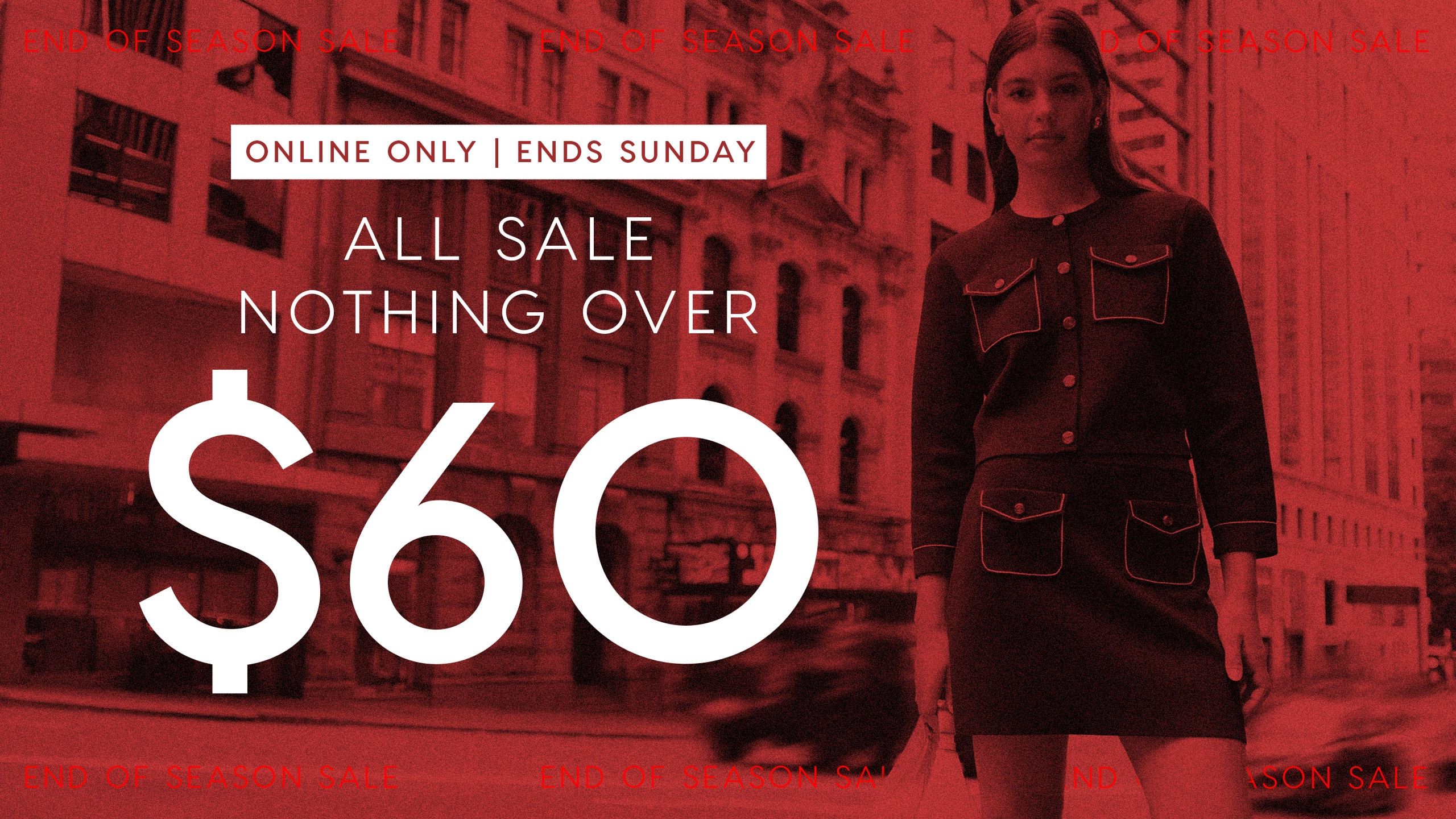 Online Only | Ends Sunday. All Sale Nothing Over $60.