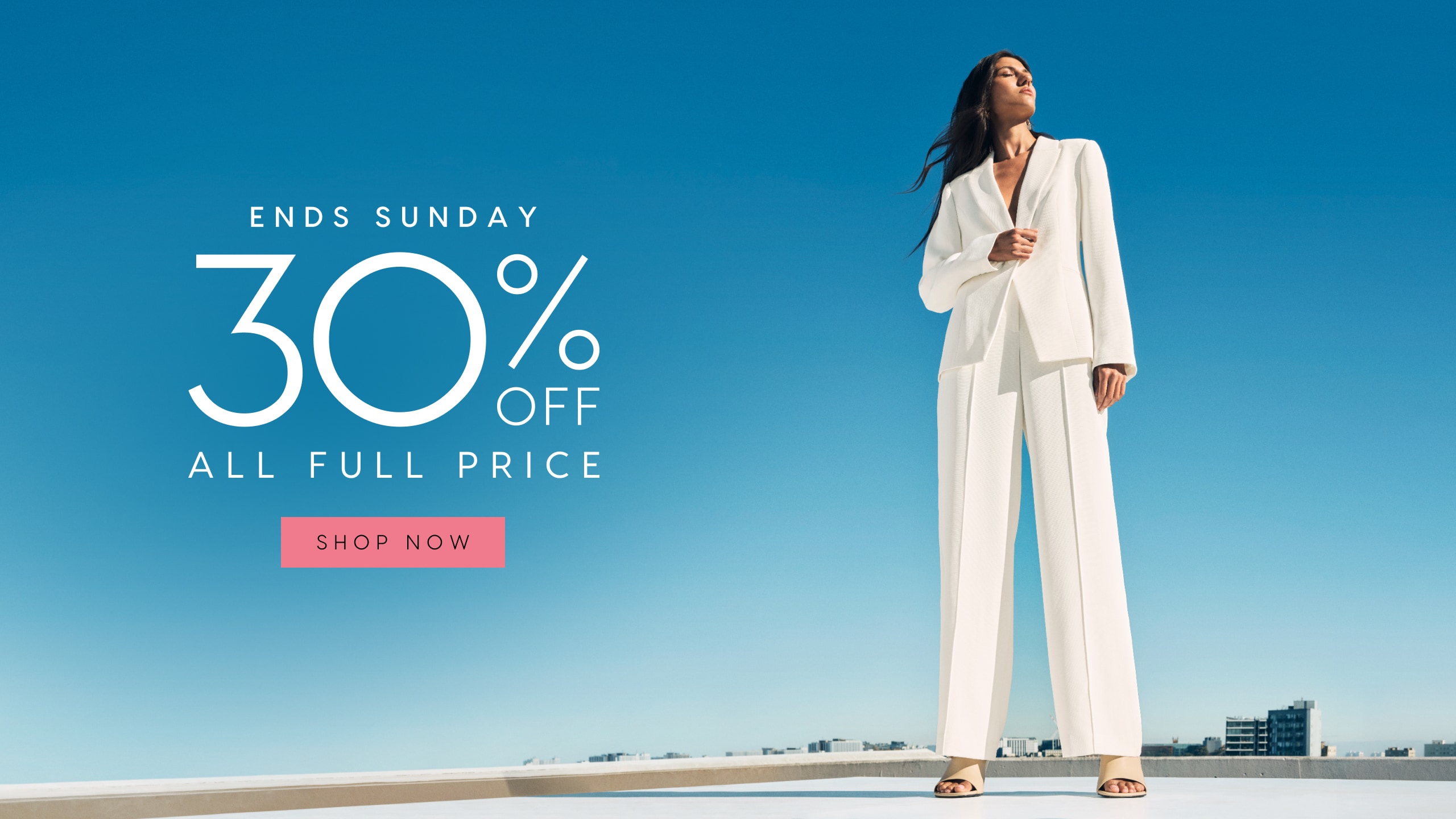 Ends Sunday. 30% Off All Full Price. Shop Now.