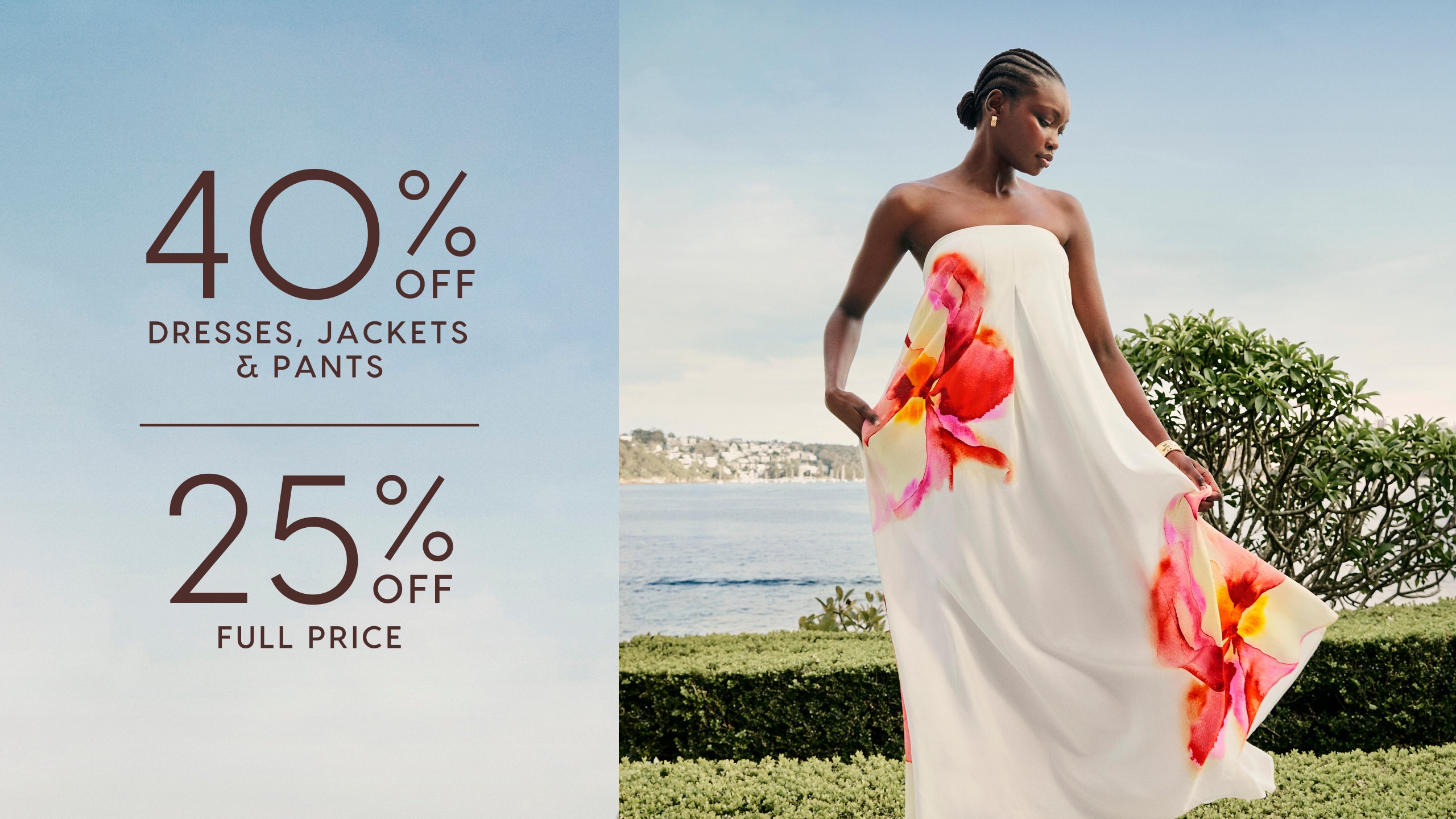 40% Off Dresses, Jackets & Pants. 25% Off Full Price.