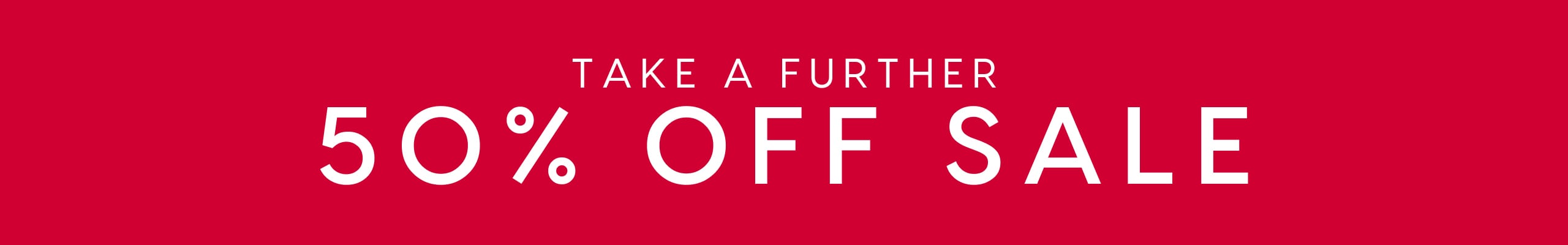 Take A Further 50% Off Sale